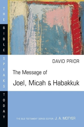 The Message of Joel, Micah and Habakkuk by David Prior 9780830812417