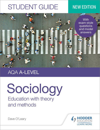 AQA A-level Sociology Student Guide 1: Education with theory and methods Dave O'Leary 9781510472020