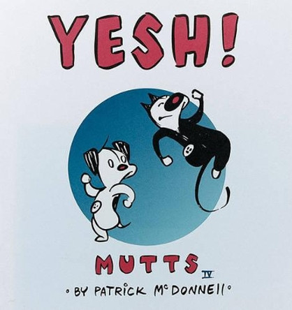 Yesh!: Mutts IV by Patrick McDonnell 9780836282863