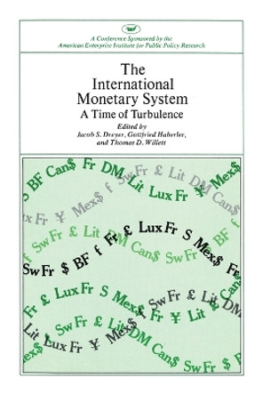 International Monetary System: A Time of Turbulence by Jacob S. Dreyer 9780844722276