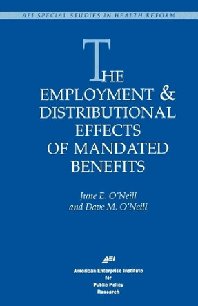 The Employment and Distributional Effects of Mandated Benefits by June E. O'Neill 9780844770215