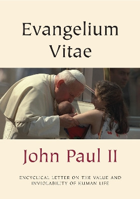 Evangelium Vitae (Gospel of Life): Encyclical Letter on the Value and Inviolability of Human Life by Pope John Paul, II 9780851839516