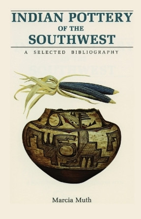 Indian Pottery of the Southwest by Marcia Muth 9780865340671