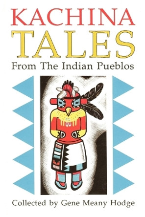 Kachina Tales from the Indian Pueblos by Gene Hodge 9780865341845