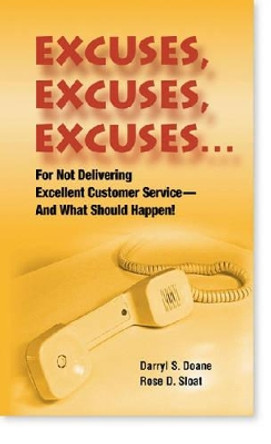 Excuses, Excuses, Xcuses: For Not Delivering Excellent Customer Service - and What Should Happen! by Darryl S. Doane 9780874256147