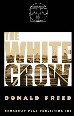 The White Crow by Donald Freed 9780881454710