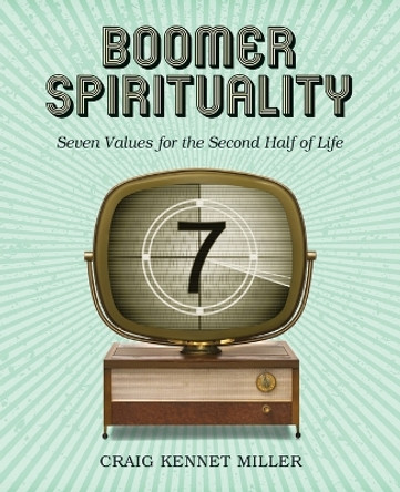 Boomer Spirituality by Craig Kennet Miller 9780881777819