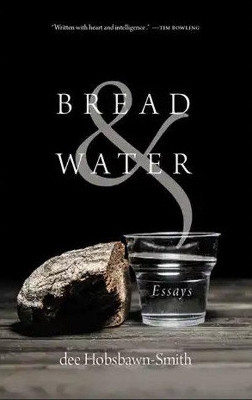 Bread & Water: Essays by dee Hobsbawn-Smith 9780889778115