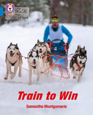 Collins Big Cat Phonics for Letters and Sounds - Train to Win: Band 04/Blue by Samantha Montgomerie