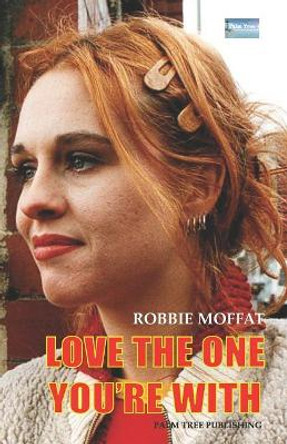 Love the One You're with by Robbie Moffat 9780907282266