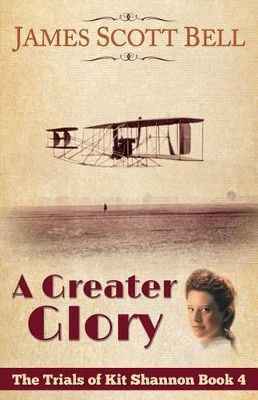 A Greater Glory (The Trials of Kit Shannon #4) by James Scott Bell 9780910355209