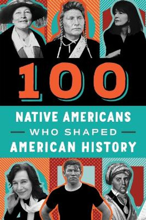 100 Native Americans: Who Shaped American History by Bonnie Juettner 9780912517513