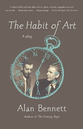 The Habit of Art by Alan Bennett 9780865479449 The Habit of Art by Alan Bennett 9780865479449