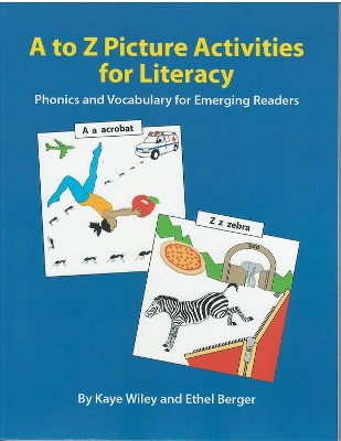 A to Z Picture Activities for Literacy: Phonics and Vocabulary for Emerging Readers by Kaye Wiley 9780866473347