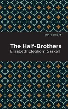 The Half-Brothers by Elizabeth Cleghorn Gaskell