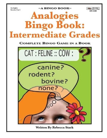 Analogies Bingo Book: Intermediate Grades: Complete Bingo Game In A Book by Rebecca Stark 9780873864893