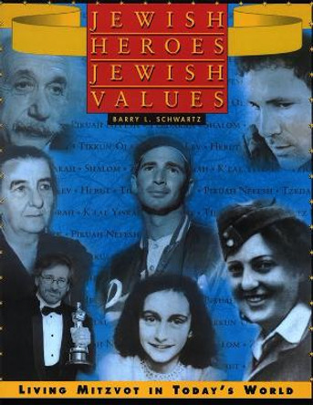 Jewish Heroes, Jewish Values by Barry L. Schwartz 9780874416152