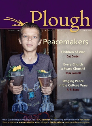 Plough Quarterly No. 5: Peacemakers by Thomas Merton 9780874866919