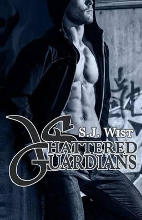 Shattered Guardians by S J Wist 9780991691425