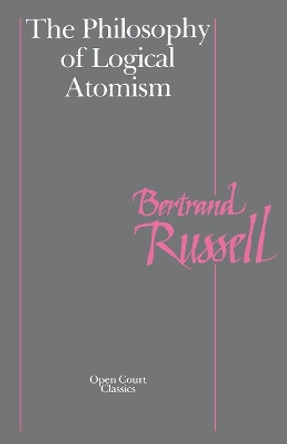 The Philosophy of Logical Atomism by Bertrand Russell 9780875484433