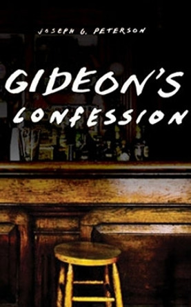 Gideon's Confession by Joseph G. Peterson 9780875807027