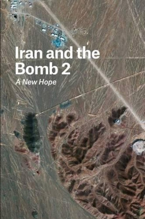 Iran and the Bomb 2: A New Hope by Gideon Rose 9780876095836