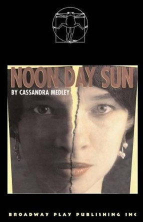 Noon Day Sun by Cassandra Medley 9780881453225