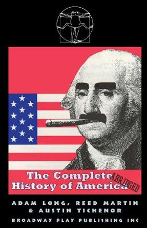 The Complete History of America (Abridged) by Adam Long 9780881453331