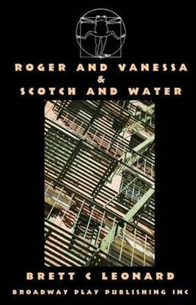 Roger and Vanessa & Scotch and Water by Brett C Leonard 9780881454536