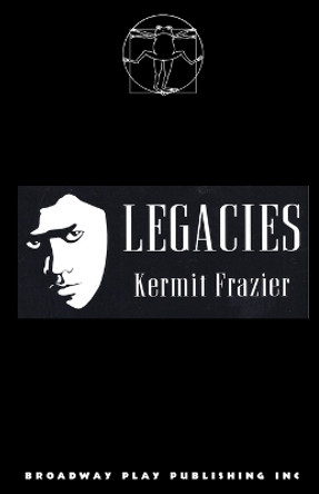 Legacies by Kermit Frazier 9780881455694