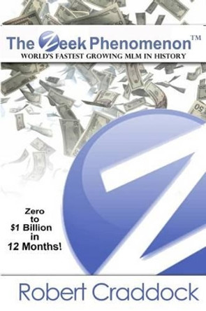 The Zeek Phenomenon: Zero to $1 Billion in 12 Months by Robert Craddock 9780915960033