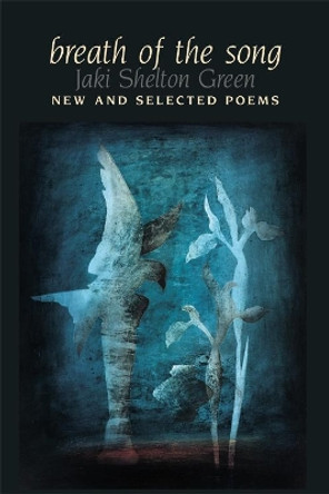 Breath of the Song: New and Selected Poems by Jaki Shelton Green 9780932112491