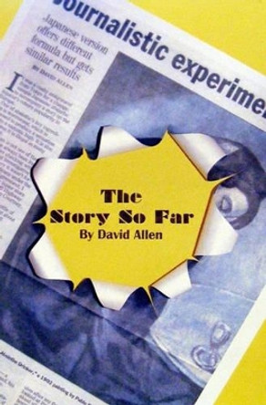 The Story So Far by David Allen 9780925062482