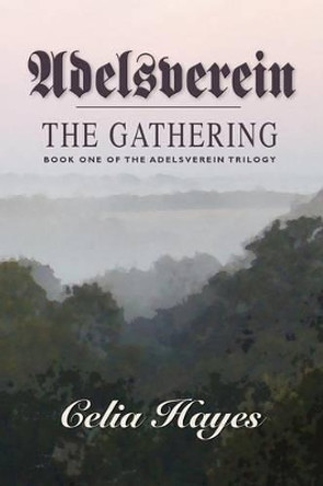 Adelsverein: The Gathering by Celia Hayes 9780934955898