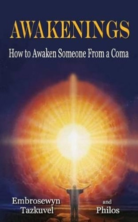 Awakenings: How to Awaken Someone from a Coma by Philos 9780938001058 Awakenings: How to Awaken Someone from a Coma by Philos 9780938001058