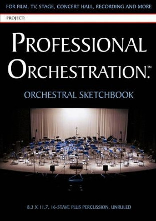 Professional Orchestration 16-Stave Unruled Orchestral Sketchbook by Peter Lawrence Alexander 9780939067695