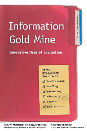 Information Gold Mine: Innovative Uses of Evaluation by Paul W. Mattessich 9780940069510