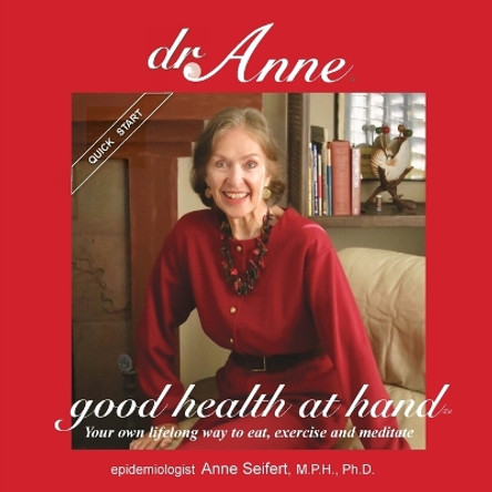 Dr. Anne Good Health at Hand: Your own lifelong way to eat, exercise and meditate by Anne Martha Seifert 9780943584041