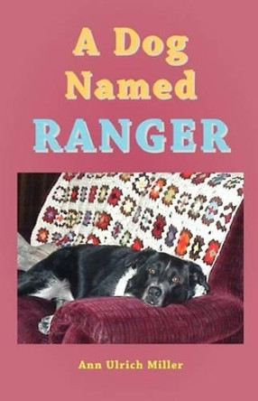 A Dog Named Ranger by Ann Ulrich Miller 9780944851340