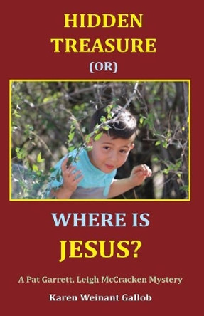 Hidden Treasure or Where Is Jesus? by Karen Weinant Gallob 9780944851579