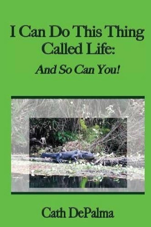 I Can Do This Thing Called Life: And So Can You! by Michael Terranova 9780945385332