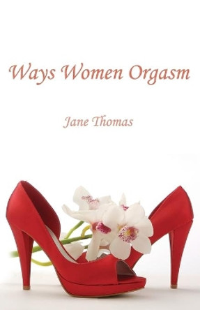 Ways Women Orgasm by Jane Thomas 9780956894700