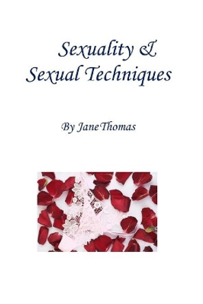 Sexuality & Sexual Techniques by Jane Thomas 9780956894724