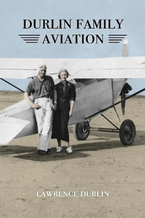 Durlin Family Aviation by Sarah D Albright 9780960013920