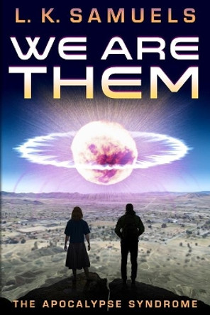 We Are Them: The Apocalypse Syndrome by L K Samuels 9780961589332