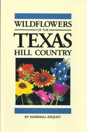 Wildflowers of the Texas Hill Country by Marshall Enquist 9780961801304