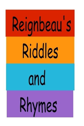 Reignbeau's Riddles and Rhymes by Reignbeau the Clown 9780964505636