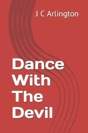 Dance with the Devil by J C Arlington 9780964839809