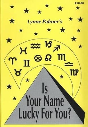 Is Your Name Lucky for You? by Lynne Palmer 9780965229678