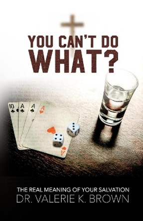 You Can't Do What?: The Real Meaning of Your Salvation by Monique Jewell Anderson 9780965369633